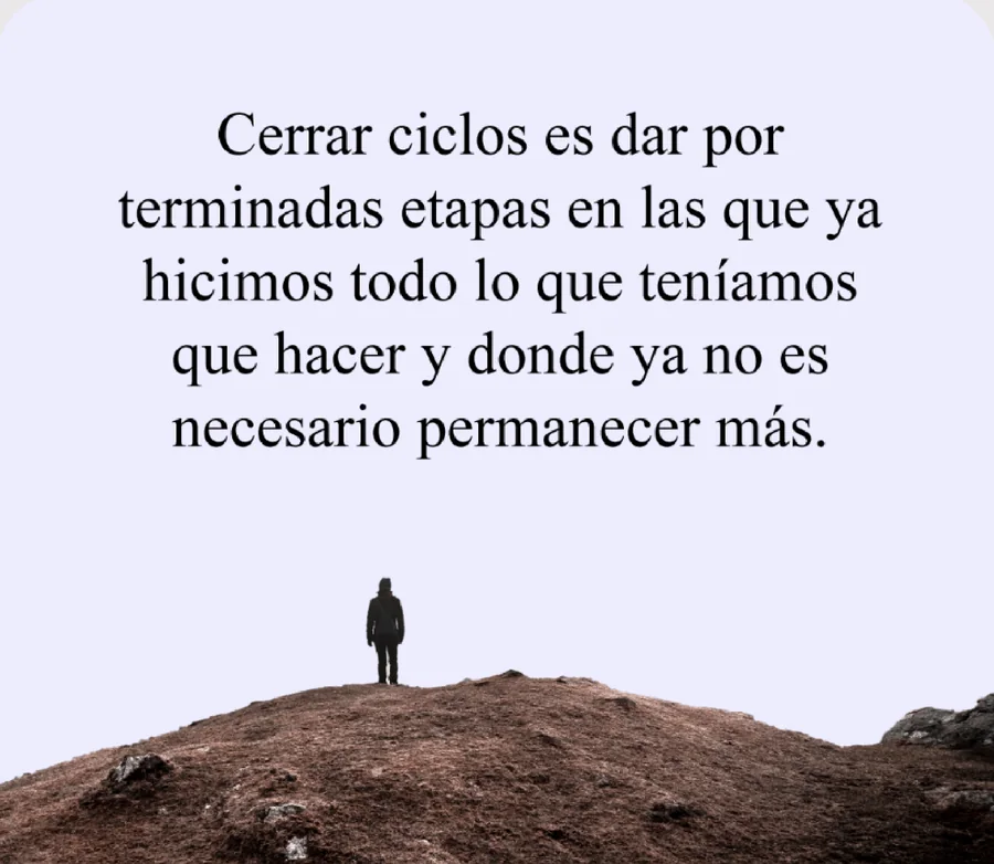 Cerrar ciclos es dar por terminadas etapas…